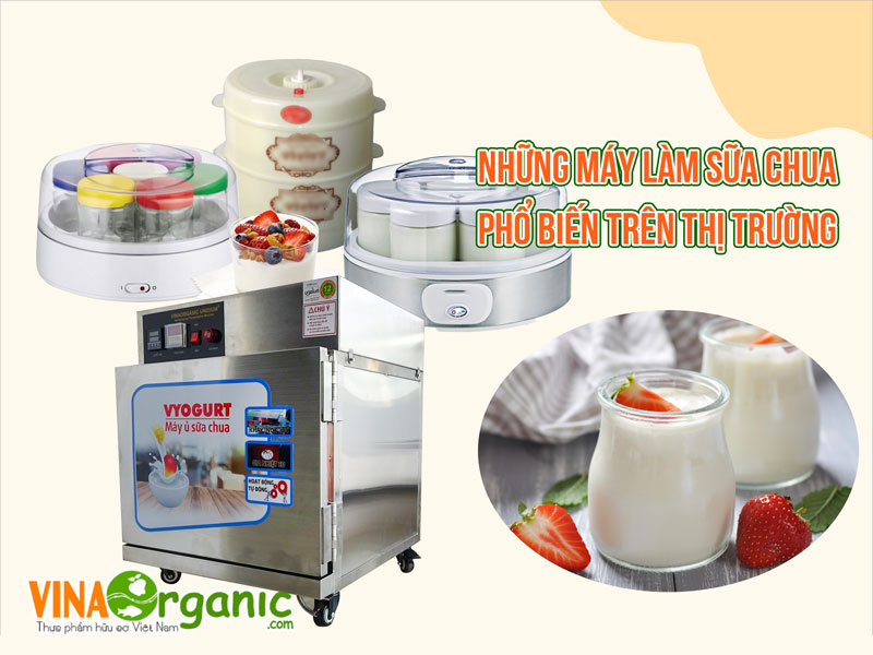 Trên thị trường hiện nay có rất nhiều máy làm sữa chua. VinaOrganic sẽ bật mí cho bạn một số kinh nghiệm để chọn mua máy làm sữa chua tốt...