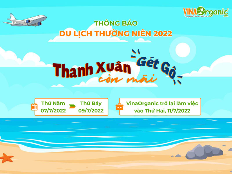 VinaOrganic xin thông báo đến quý khách hàng lịch nghỉ du lịch hè 2022. Mong quý khách hàng thông cảm và tiếp tục ủng hộ VinaOrganic...