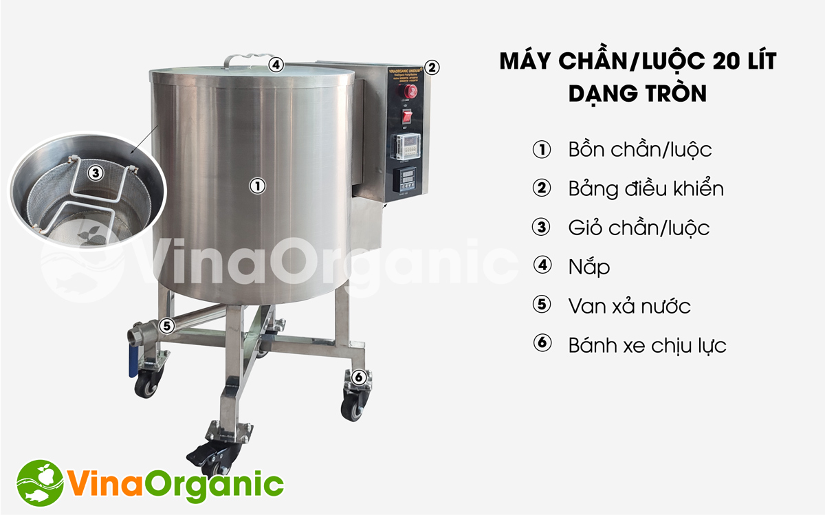 VinaOrganic giới thiệu máy chần,luộc 20L dạng tròn chất lượng cao. Máy toàn bộ inox 304, thích hợp với nhiều quy trình chế biến sản phẩm thực phẩm