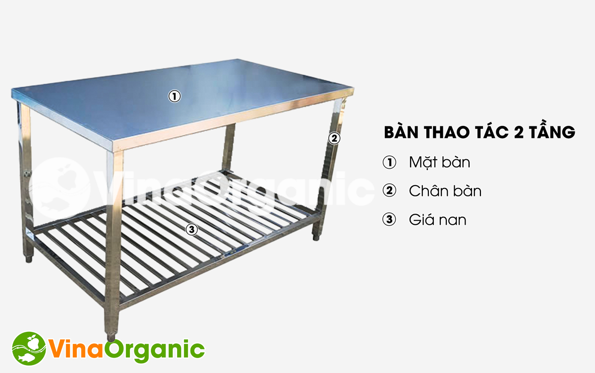 VinaOrganic giới thiệu bàn thao tác 2 tầng có giá nan dưới được làm từ inox 304 sáng, bền. Liên hệ ngay hotline 0938299798 – 0975299798.