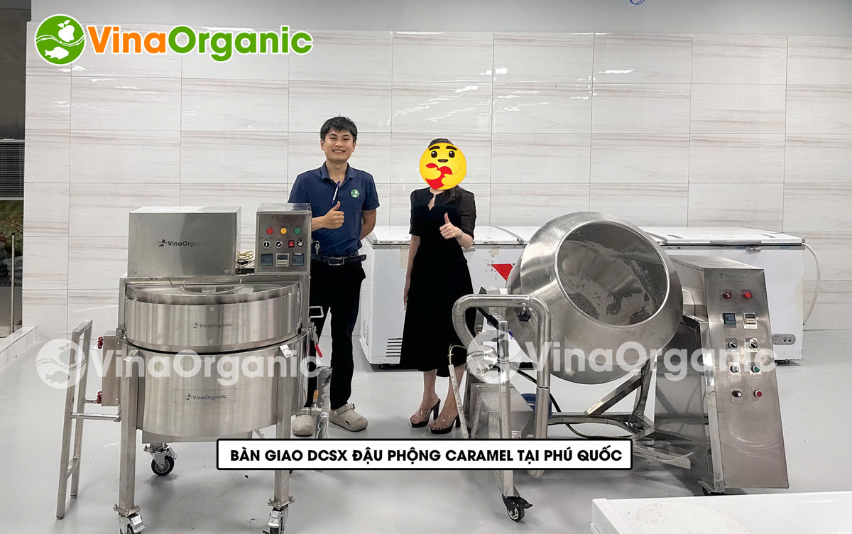 VinaOrganic Bàn giao và hướng dẫn sử dụng Dây chuyền sản xuất Đậu phộng Caramel tại Phú Quốc. Liên hệ tư vấn: 0938 299798 - 0975 299798