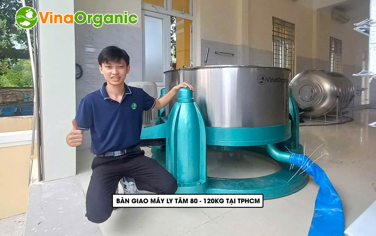 VinaOrganic bàn giao và lắp đặt máy ly tâm 80–120kg tại TP. HCM. Hỗ trợ vận hành tận nơi, dịch vụ tận tâm, đảm bảo chất lượng sản xuất.